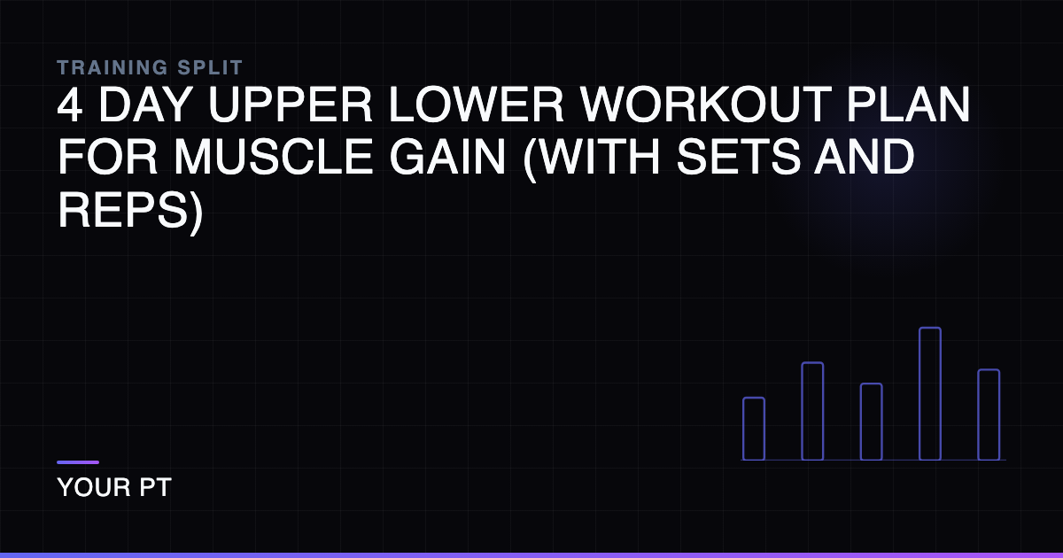 4 Day Upper Lower Workout Plan for Muscle Gain (With Sets and Reps)