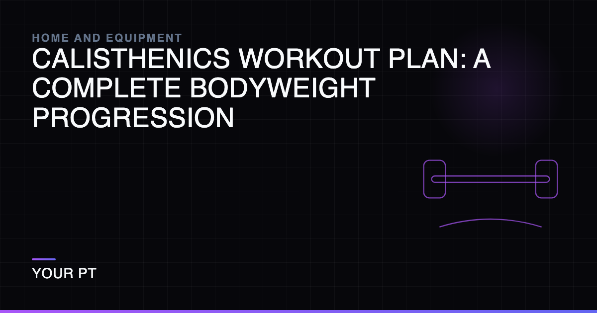Calisthenics Workout Plan: A Complete Bodyweight Progression