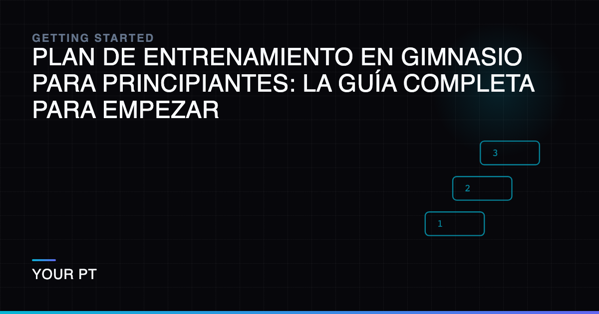 Plan de Entrenamiento en Gimnasio para Principiantes: La Guía Completa para Empezar