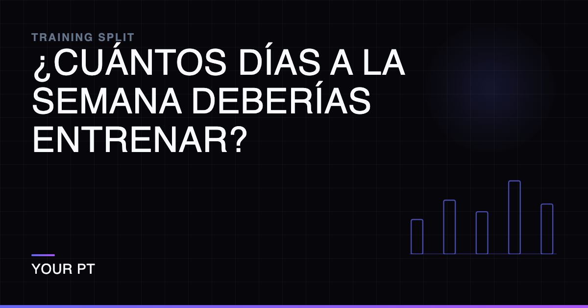 ¿Cuántos Días a la Semana Deberías Entrenar?