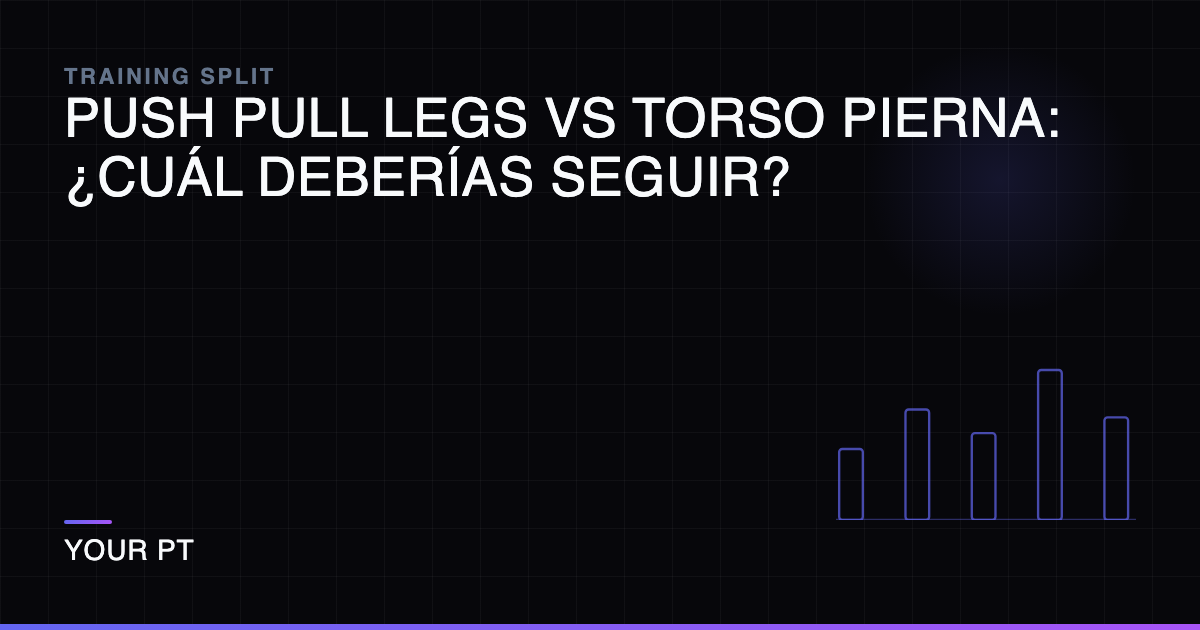 Push Pull Legs vs Torso Pierna: ¿Cuál Deberías Seguir?