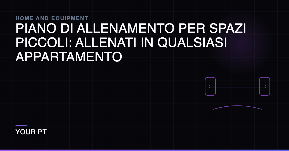 Piano di Allenamento per Spazi Piccoli: Allenati in Qualsiasi Appartamento