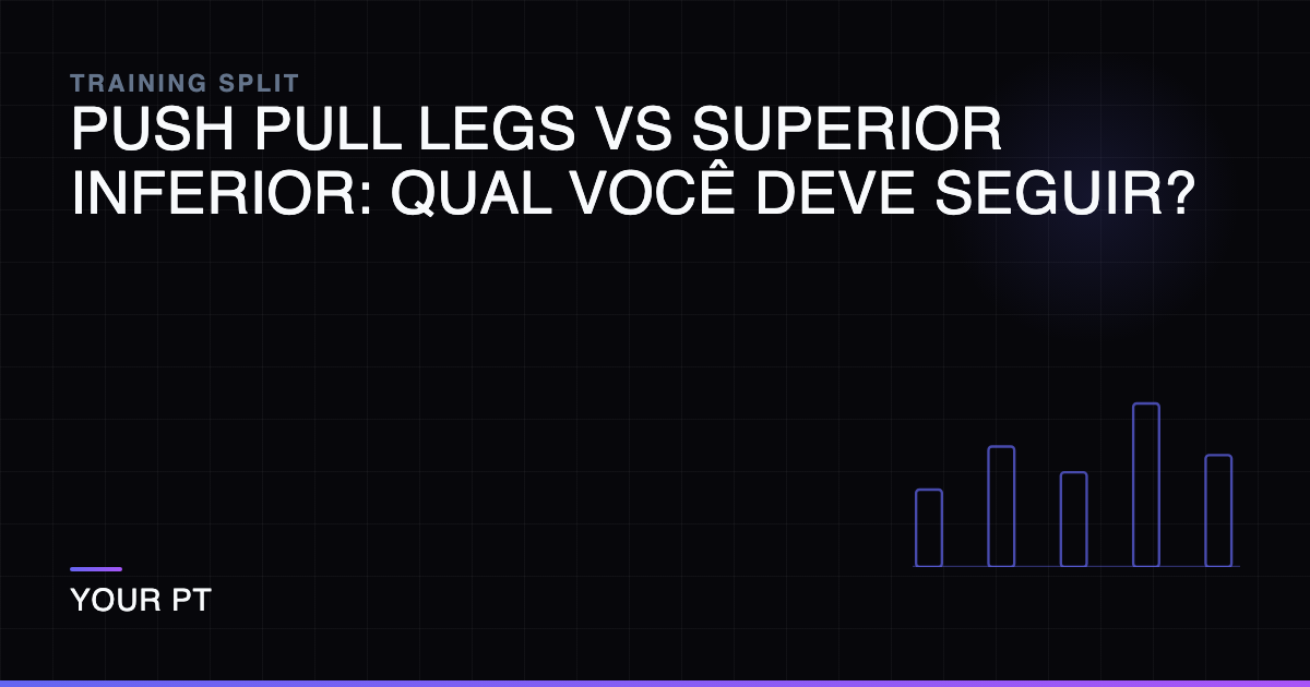 Push Pull Legs vs Superior Inferior: Qual Você Deve Seguir?
